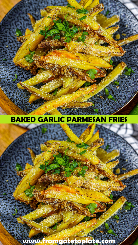 Baked Garlic Parmesan Fries - From Gate To Plate